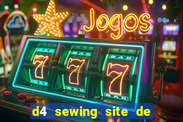 d4 sewing site de relacionamento login